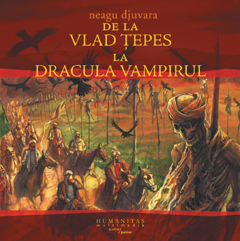 De la Vlad Tepes la Dracula Vampirul